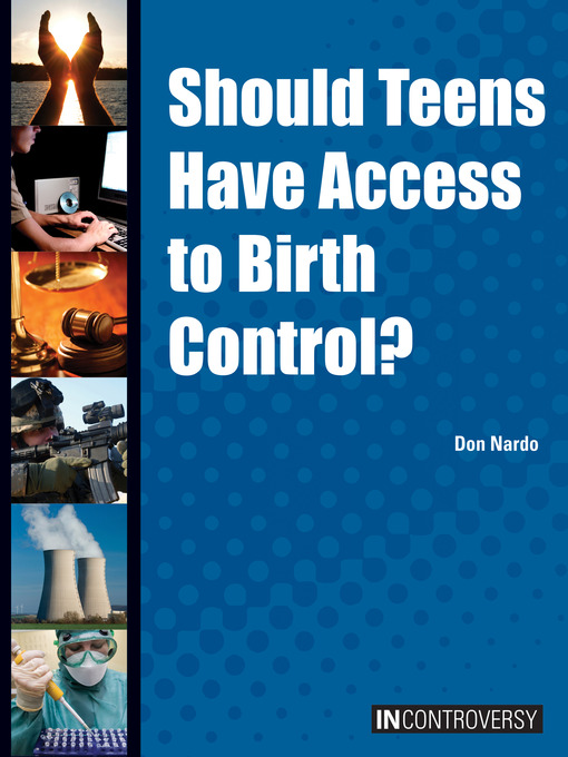 Title details for Should Teens Have Access to Birth Control? by Don Nardo - Available